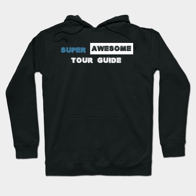 Super Awesome Tour Guide Hoodie by zellaarts